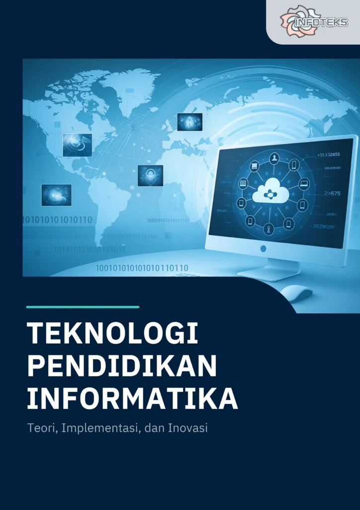 Teknologi Pendidikan Informatika (Teori, Implementasi, Dan Inovasi)